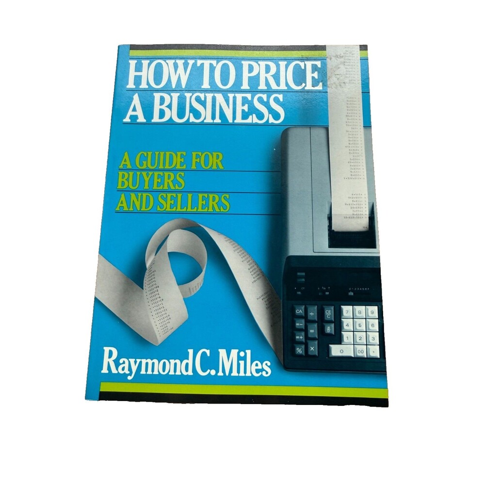 How to Price a Business : A Buyers and Sellers Guide by Raymond C. Miles